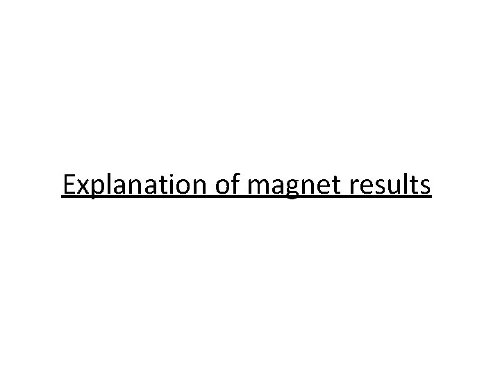 Explanation of magnet results 