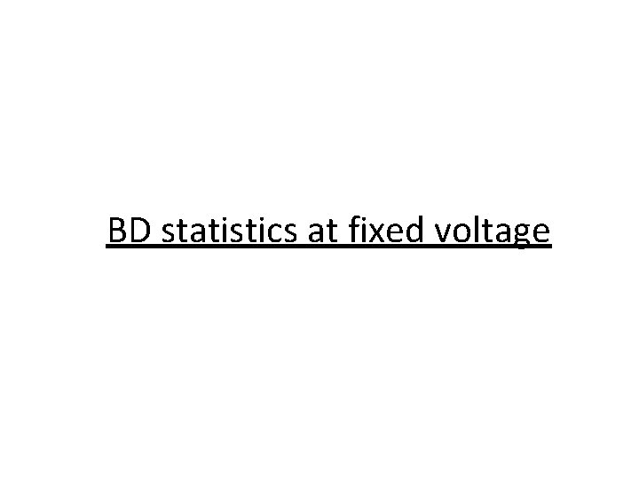 BD statistics at fixed voltage 