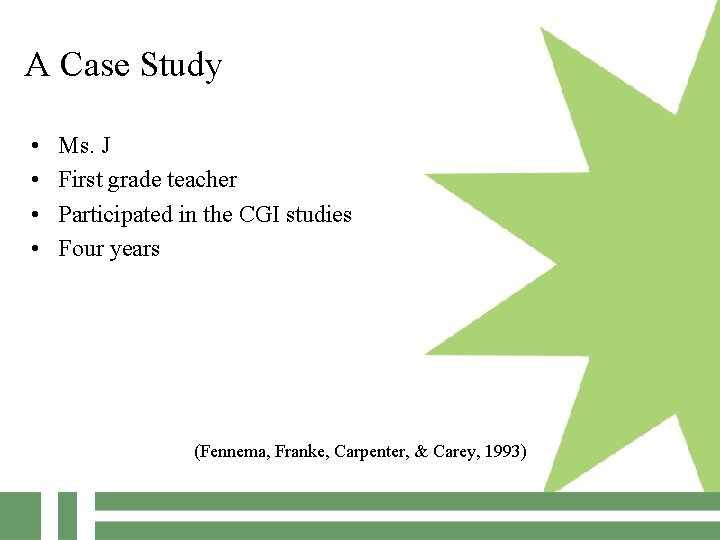 A Case Study • • Ms. J First grade teacher Participated in the CGI