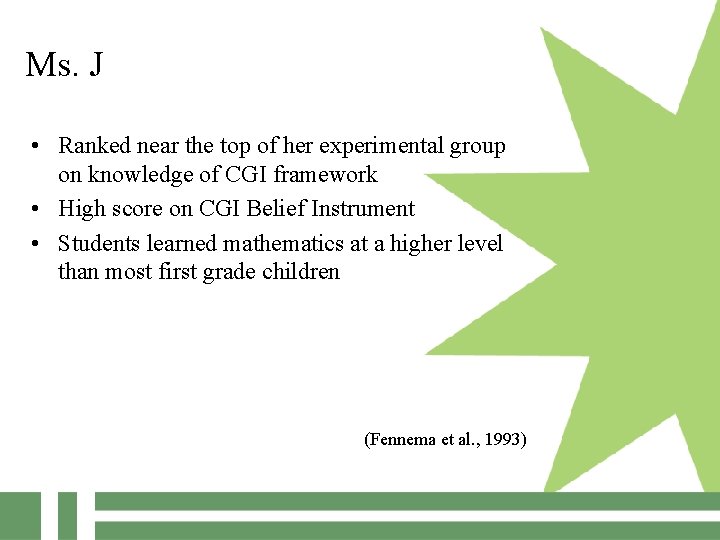 Ms. J • Ranked near the top of her experimental group on knowledge of