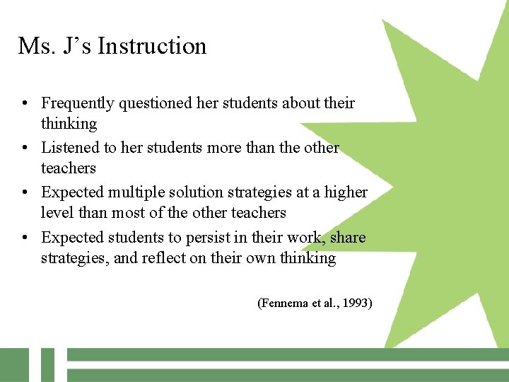 Ms. J’s Instruction • Frequently questioned her students about their thinking • Listened to