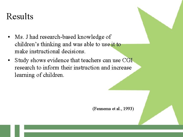 Results • Ms. J had research-based knowledge of children’s thinking and was able to
