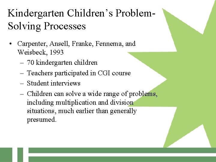 Kindergarten Children’s Problem. Solving Processes • Carpenter, Ansell, Franke, Fennema, and Weisbeck, 1993 –