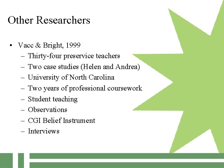 Other Researchers • Vacc & Bright, 1999 – Thirty-four preservice teachers – Two case