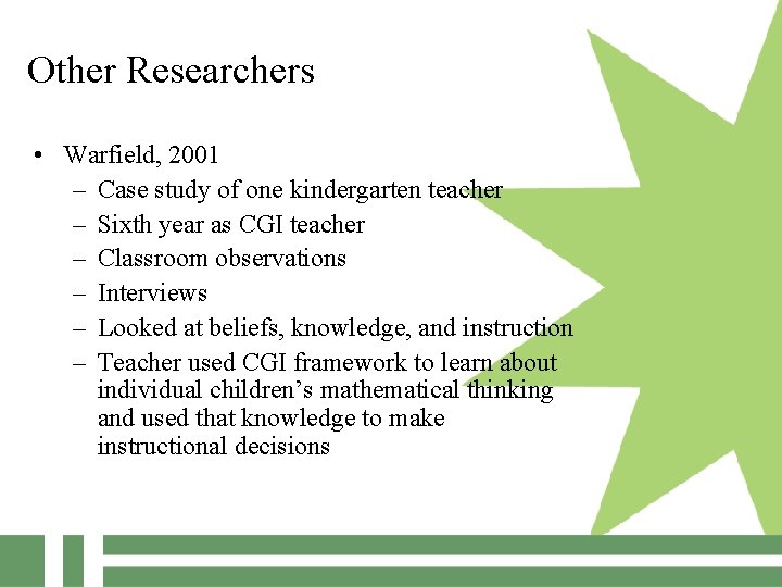 Other Researchers • Warfield, 2001 – Case study of one kindergarten teacher – Sixth