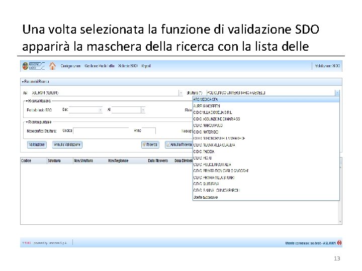 Una volta selezionata la funzione di validazione SDO apparirà la maschera della ricerca con