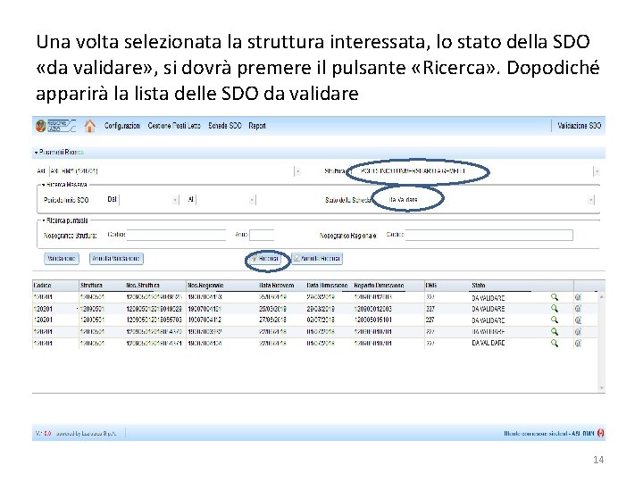 Una volta selezionata la struttura interessata, lo stato della SDO «da validare» , si
