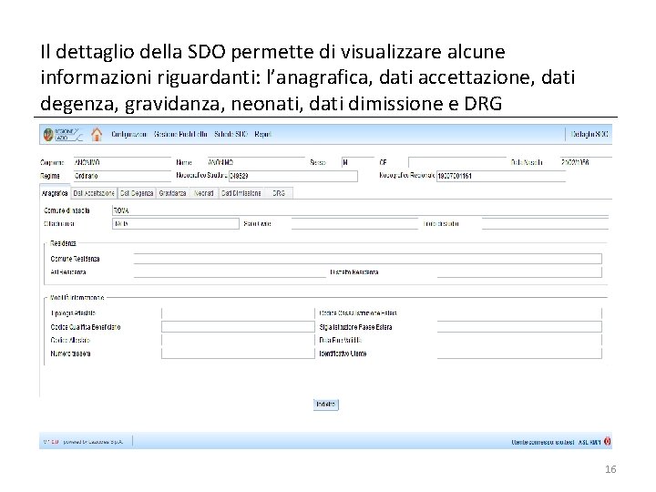 Il dettaglio della SDO permette di visualizzare alcune informazioni riguardanti: l’anagrafica, dati accettazione, dati