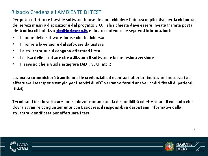 Rilascio Credenziali AMBIENTE DI TEST Per poter effettuare i test le software-house devono chiedere