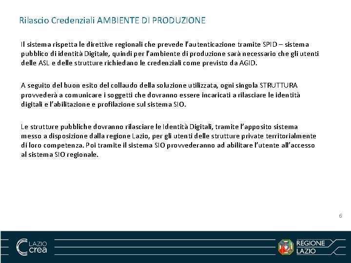 Rilascio Credenziali AMBIENTE DI PRODUZIONE Il sistema rispetta le direttive regionali che prevede l’autenticazione