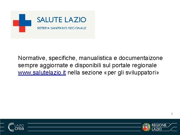 Normative, specifiche, manualistica e documentaizone sempre aggiornate e disponibili sul portale regionale www. salutelazio.
