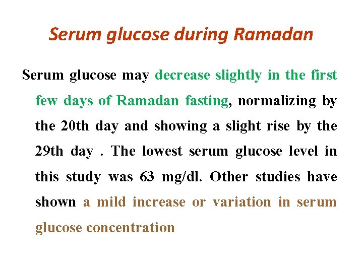Serum glucose during Ramadan Serum glucose may decrease slightly in the first few days