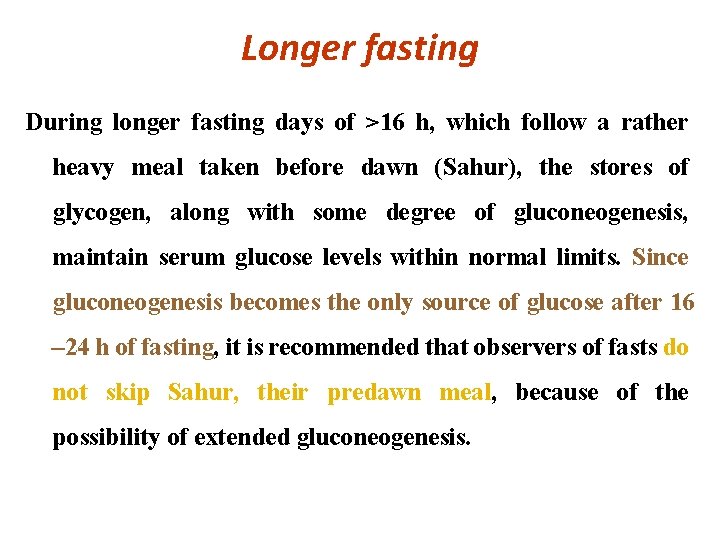 Longer fasting During longer fasting days of >16 h, which follow a rather heavy
