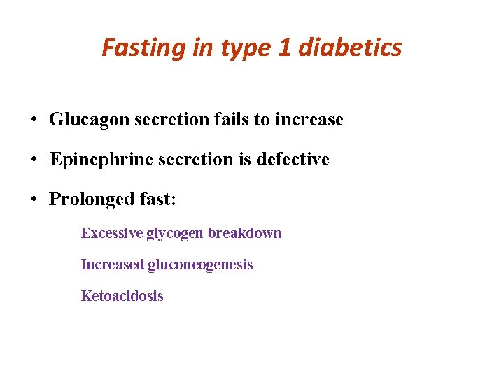 Fasting in type 1 diabetics • Glucagon secretion fails to increase • Epinephrine secretion