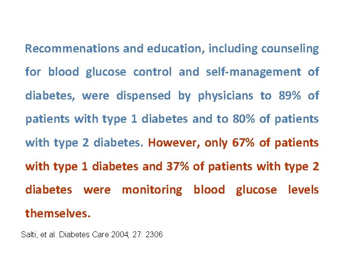 Recommenations and education, including counseling for blood glucose control and self-management of diabetes, were