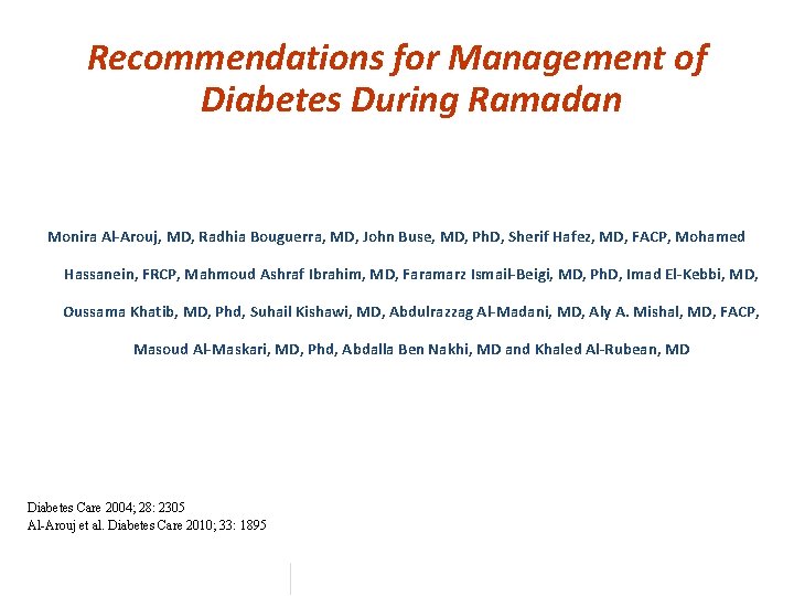 Recommendations for Management of Diabetes During Ramadan Monira Al-Arouj, MD, Radhia Bouguerra, MD, John
