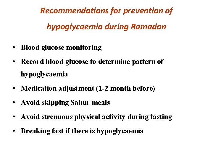 Recommendations for prevention of hypoglycaemia during Ramadan • Blood glucose monitoring • Record blood