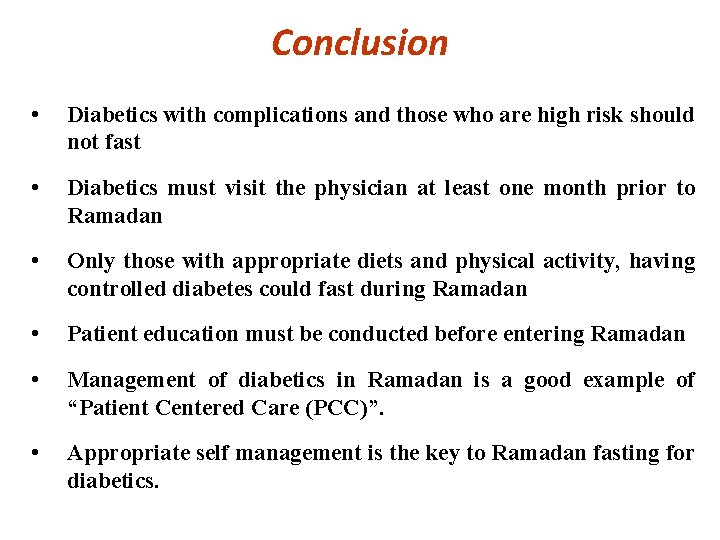 Conclusion • Diabetics with complications and those who are high risk should not fast