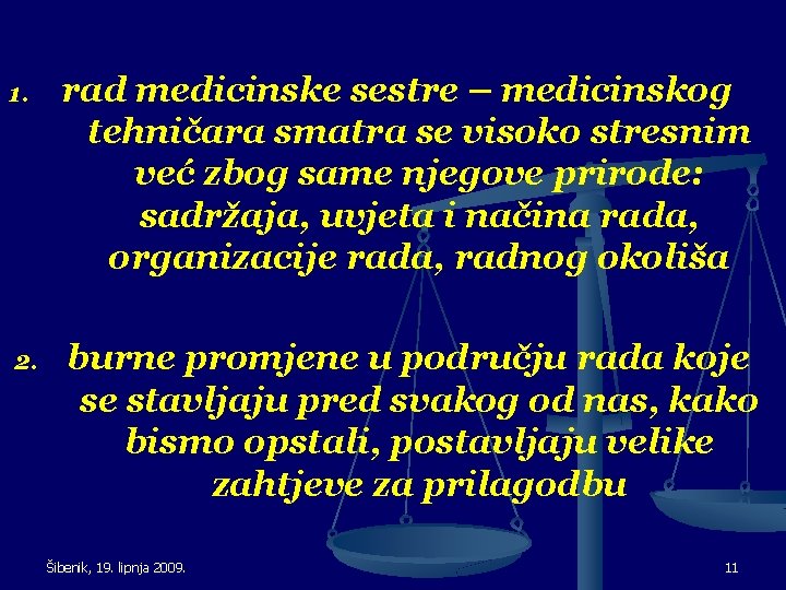 1. rad medicinske sestre – medicinskog tehničara smatra se visoko stresnim već zbog same