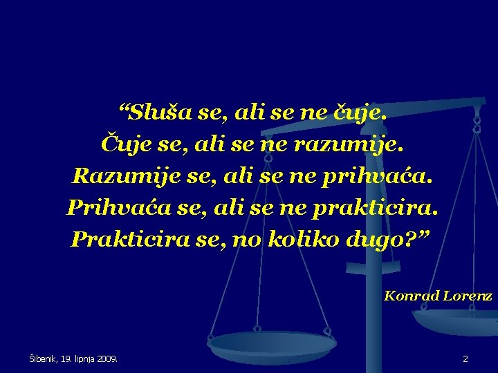 “Sluša se, ali se ne čuje. Čuje se, ali se ne razumije. Razumije se,