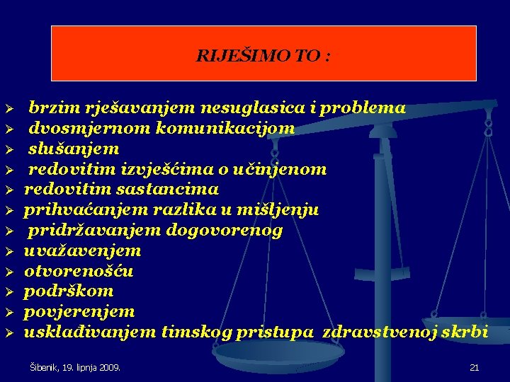 RIJEŠIMO TO : Ø Ø Ø brzim rješavanjem nesuglasica i problema dvosmjernom komunikacijom slušanjem