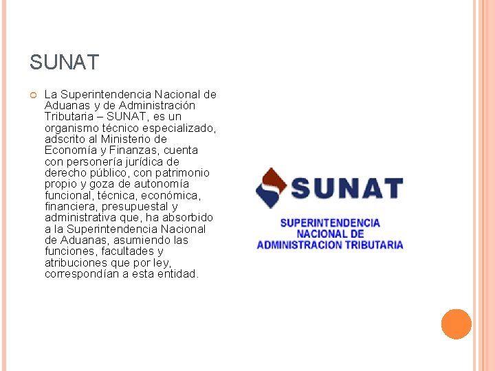 SUNAT La Superintendencia Nacional de Aduanas y de Administración Tributaria – SUNAT, es un