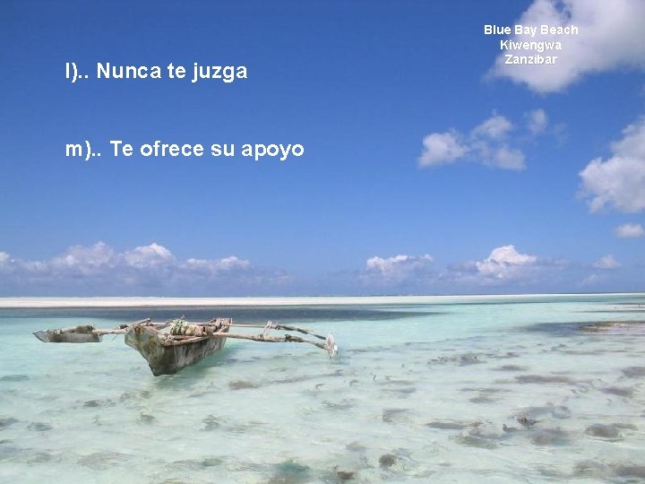 l). . Nunca te juzga m). . Te ofrece su apoyo Blue Bay Beach