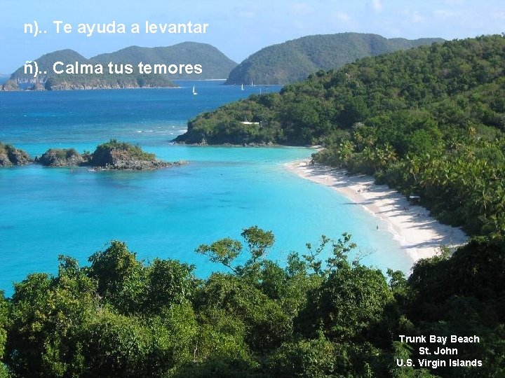 n). . Te ayuda a levantar ñ). . Calma tus temores Trunk Bay Beach