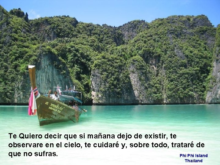 Te Quiero decir que si mañana dejo de existir, te observare en el cielo,