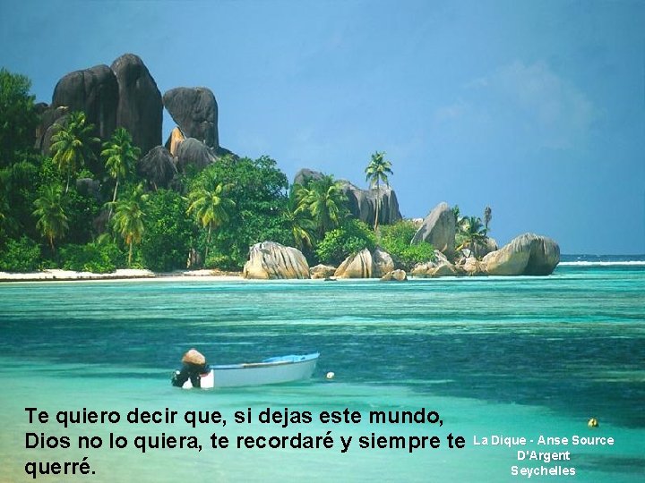 Te quiero decir que, si dejas este mundo, Dios no lo quiera, te recordaré
