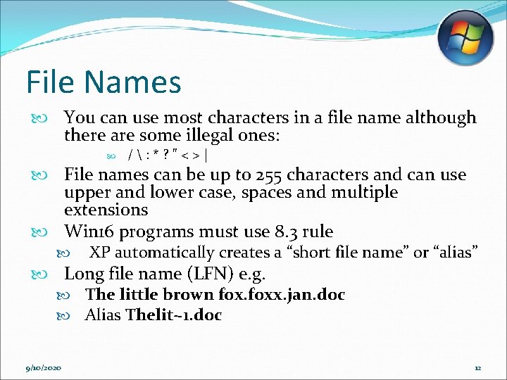 File Names You can use most characters in a file name although there are