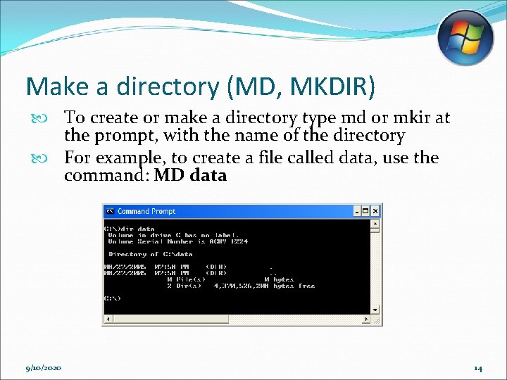 Make a directory (MD, MKDIR) To create or make a directory type md or