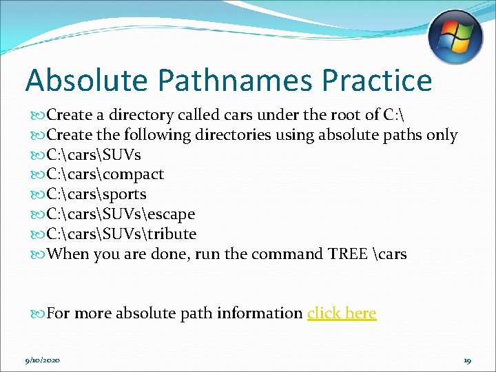 Absolute Pathnames Practice Create a directory called cars under the root of C: 