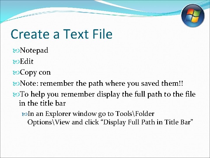 Create a Text File Notepad Edit Copy con Note: remember the path where you