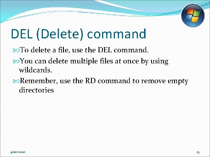 DEL (Delete) command To delete a file, use the DEL command. You can delete