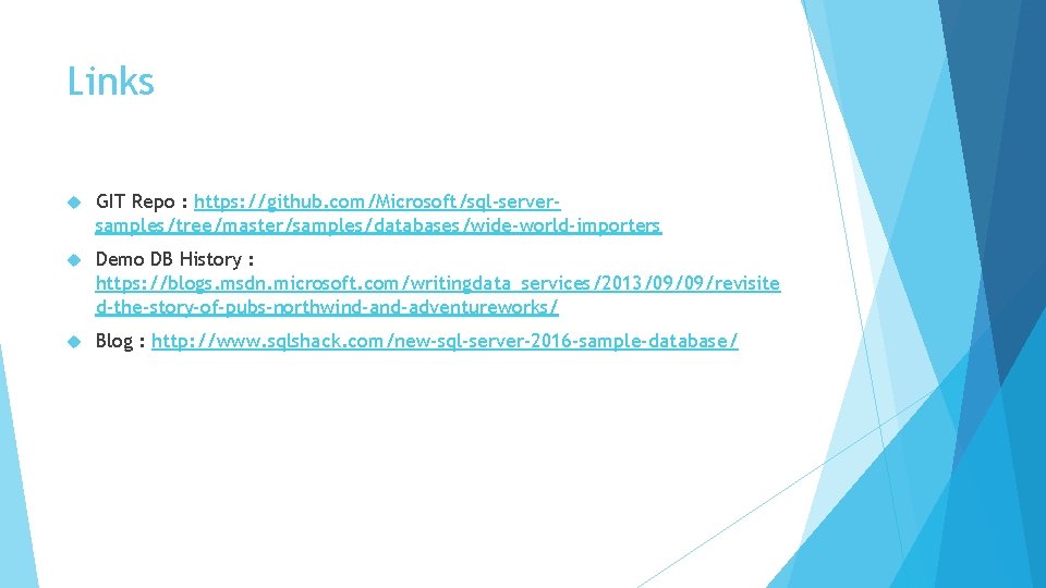 Links GIT Repo : https: //github. com/Microsoft/sql-serversamples/tree/master/samples/databases/wide-world-importers Demo DB History : https: //blogs. msdn.