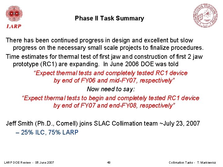 Phase II Task Summary There has been continued progress in design and excellent but