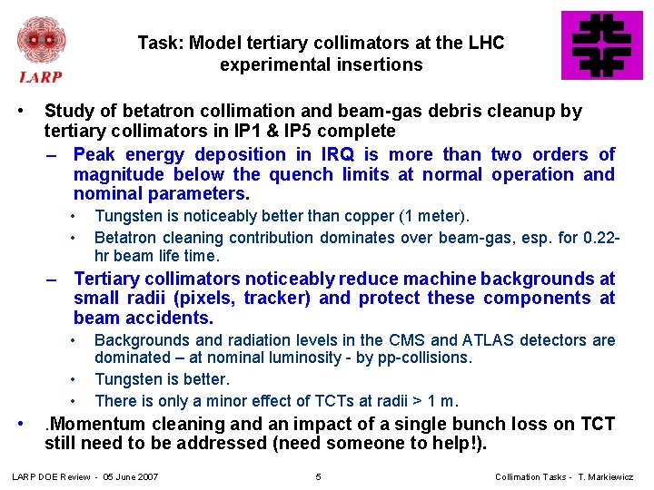 Task: Model tertiary collimators at the LHC experimental insertions • Study of betatron collimation