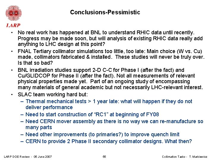 Conclusions-Pessimistic • No real work has happened at BNL to understand RHIC data until