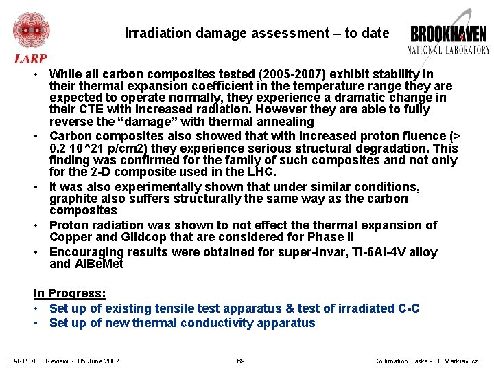 Irradiation damage assessment – to date • While all carbon composites tested (2005 -2007)