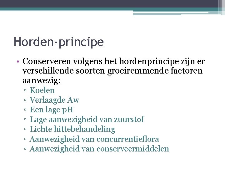 Horden-principe • Conserveren volgens het hordenprincipe zijn er verschillende soorten groeiremmende factoren aanwezig: ▫