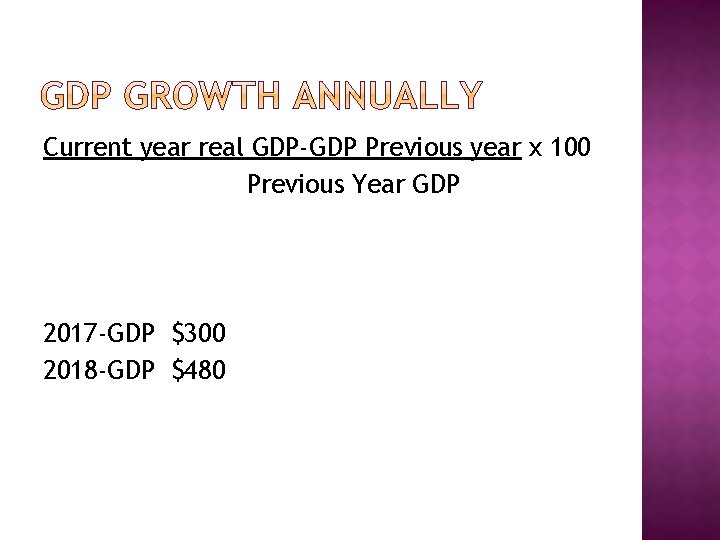 Current year real GDP-GDP Previous year x 100 Previous Year GDP 2017 -GDP $300
