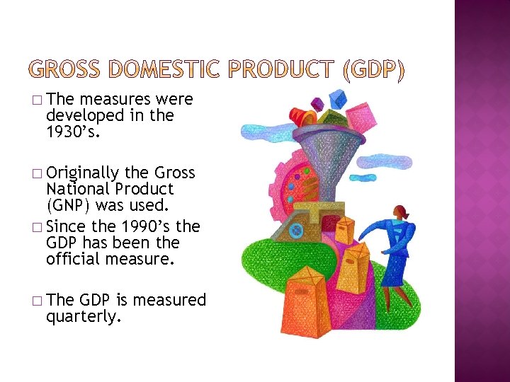 � The measures were developed in the 1930’s. � Originally the Gross National Product