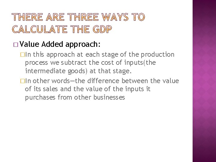 � Value �In Added approach: this approach at each stage of the production process