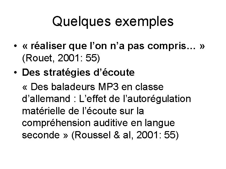 Quelques exemples • « réaliser que l’on n’a pas compris… » (Rouet, 2001: 55)