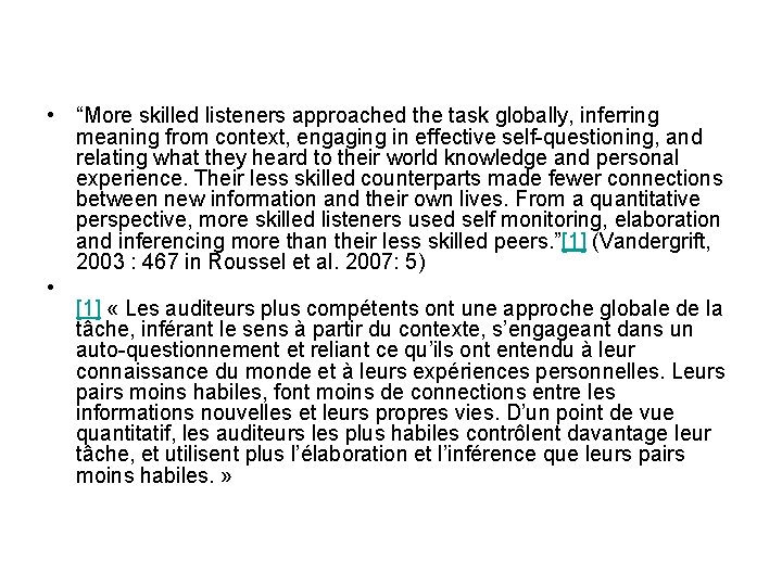  • “More skilled listeners approached the task globally, inferring meaning from context, engaging