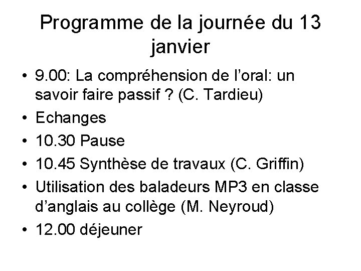 Programme de la journée du 13 janvier • 9. 00: La compréhension de l’oral: