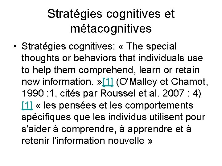 Stratégies cognitives et métacognitives • Stratégies cognitives: « The special thoughts or behaviors that