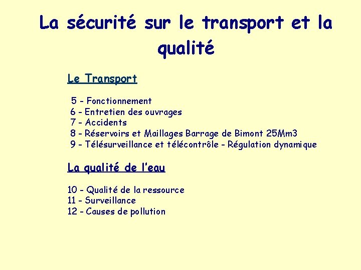 La sécurité sur le transport et la qualité Le Transport 5 - Fonctionnement 6