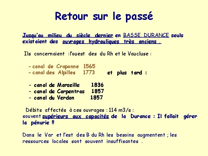 Retour sur le passé Jusqu’au milieu du siècle dernier en BASSE DURANCE seuls existaient